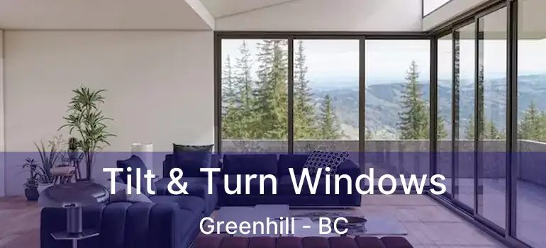 Tilt & Turn Windows Greenhill - BC