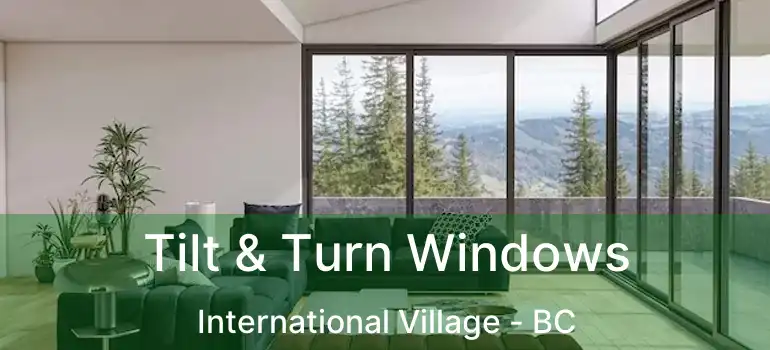  Tilt & Turn Windows International Village - BC