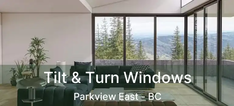  Tilt & Turn Windows Parkview East - BC