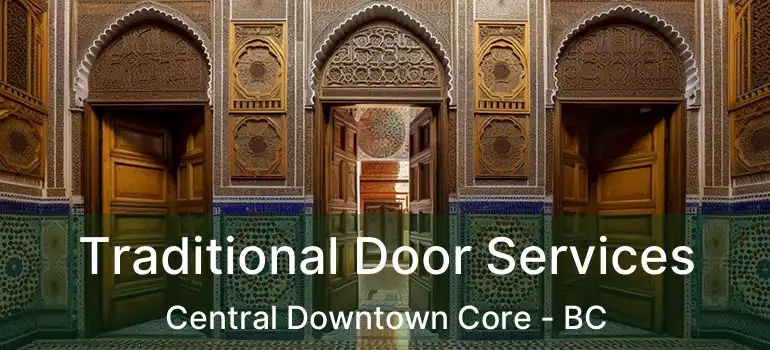  Traditional Door Services Central Downtown Core - BC
