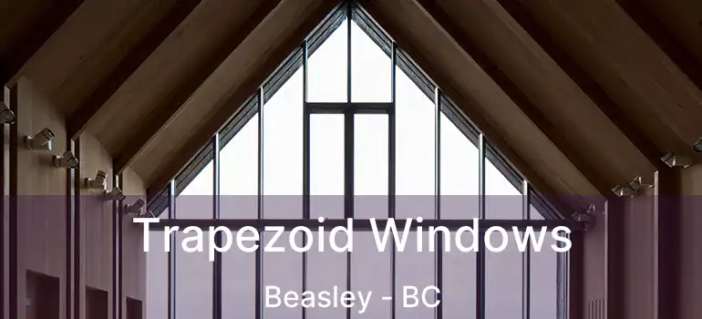  Trapezoid Windows Beasley - BC