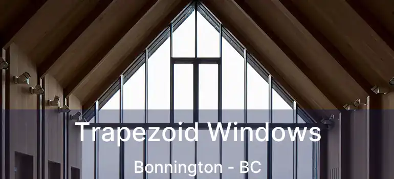  Trapezoid Windows Bonnington - BC