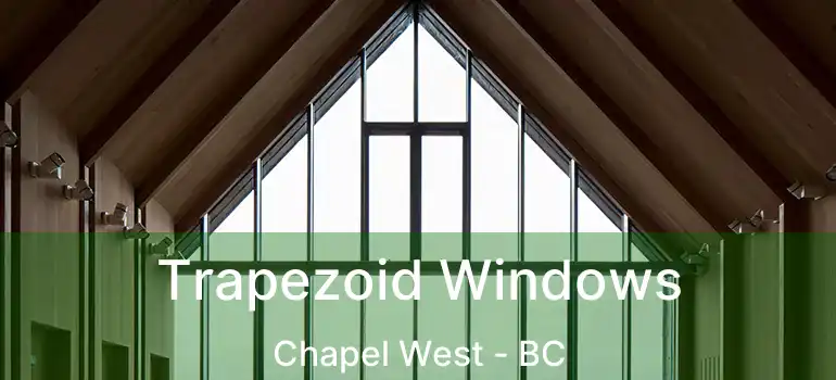  Trapezoid Windows Chapel West - BC