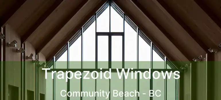  Trapezoid Windows Community Beach - BC