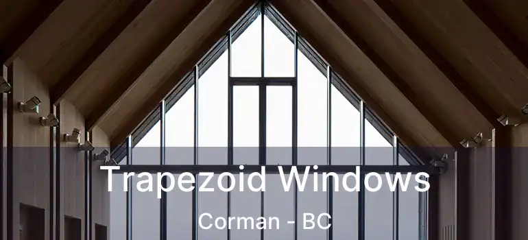  Trapezoid Windows Corman - BC