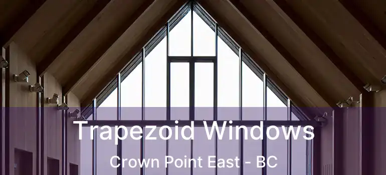  Trapezoid Windows Crown Point East - BC