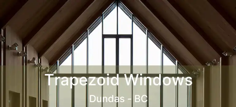  Trapezoid Windows Dundas - BC