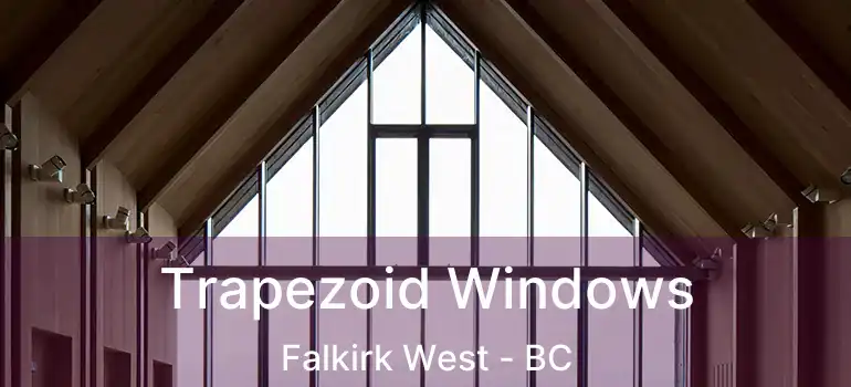  Trapezoid Windows Falkirk West - BC