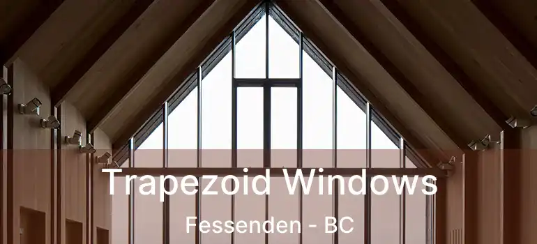  Trapezoid Windows Fessenden - BC