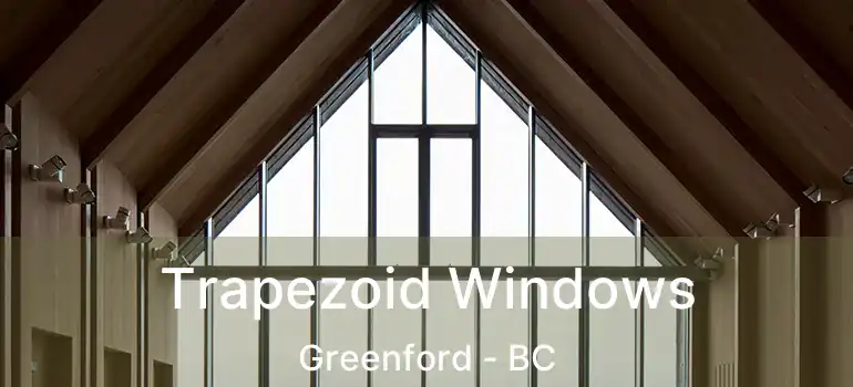  Trapezoid Windows Greenford - BC