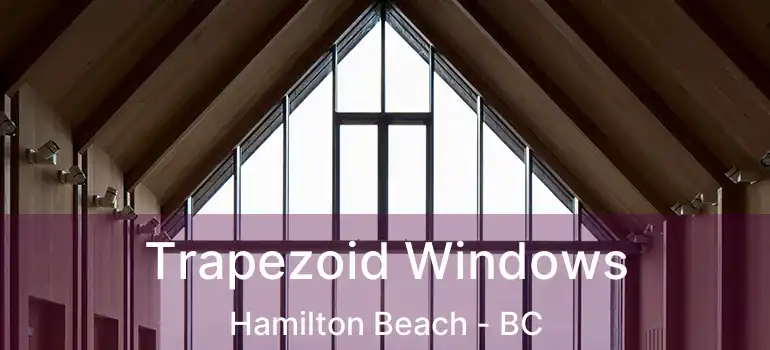  Trapezoid Windows Hamilton Beach - BC