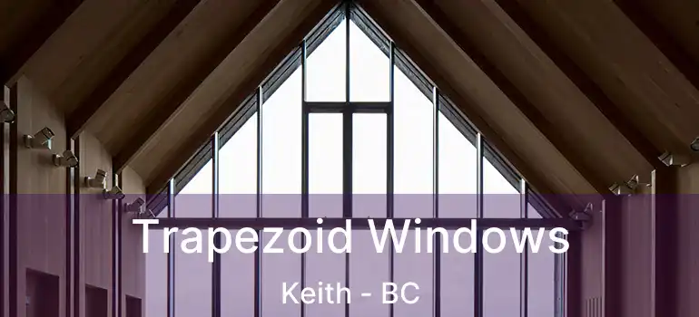  Trapezoid Windows Keith - BC