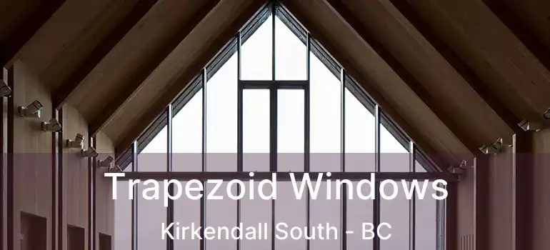  Trapezoid Windows Kirkendall South - BC
