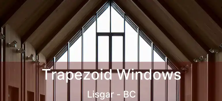  Trapezoid Windows Lisgar - BC