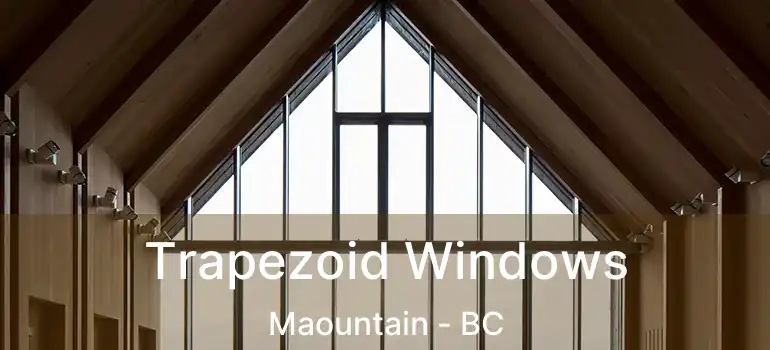  Trapezoid Windows Maountain - BC