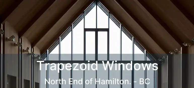  Trapezoid Windows North End of Hamilton. - BC