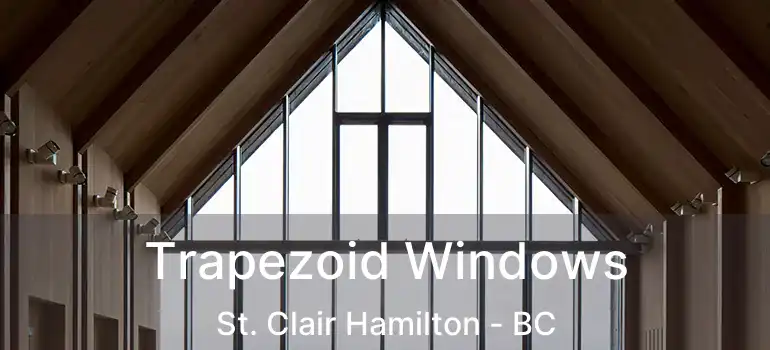  Trapezoid Windows St. Clair Hamilton - BC