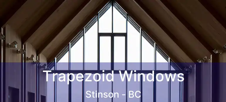  Trapezoid Windows Stinson - BC