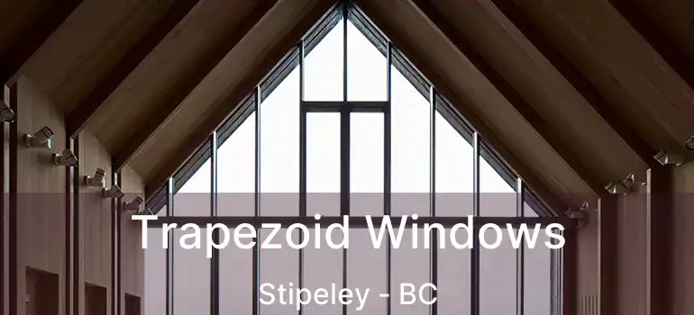  Trapezoid Windows Stipeley - BC
