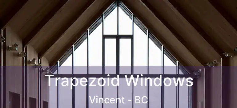  Trapezoid Windows Vincent - BC