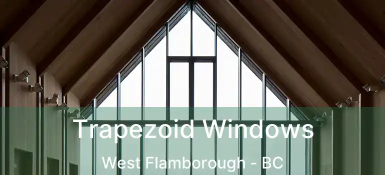  Trapezoid Windows West Flamborough - BC