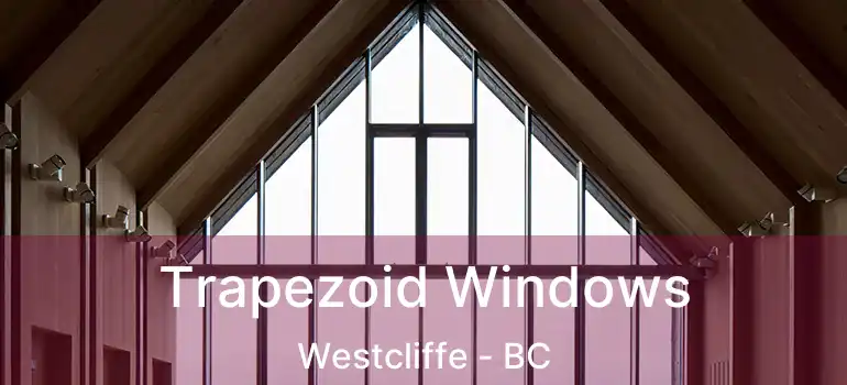  Trapezoid Windows Westcliffe - BC
