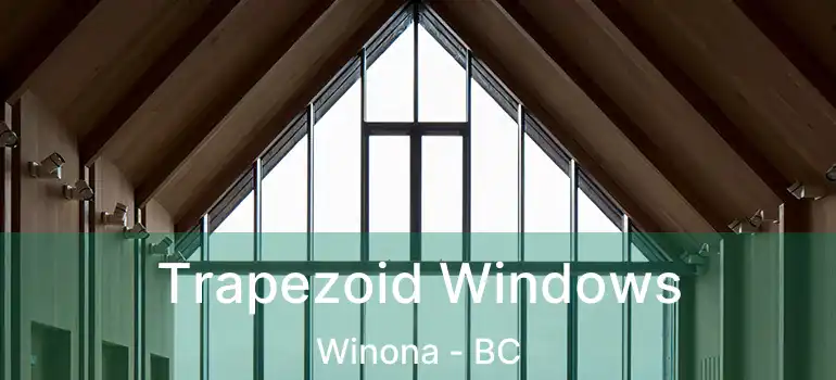  Trapezoid Windows Winona - BC