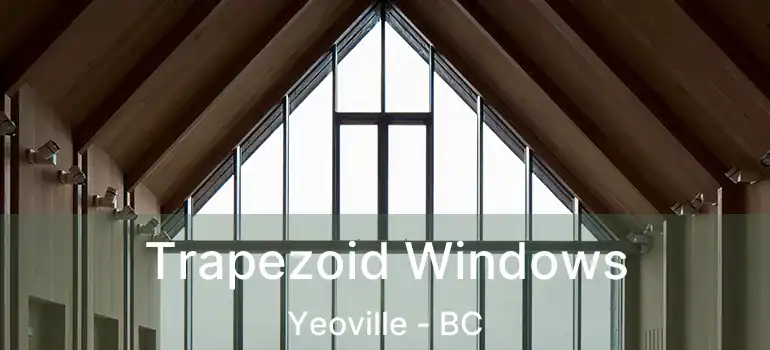  Trapezoid Windows Yeoville - BC