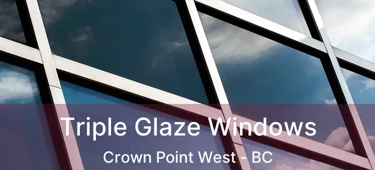  Triple Glaze Windows Crown Point West - BC