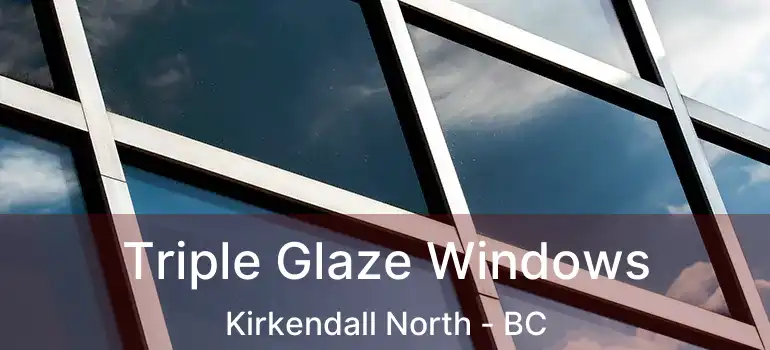  Triple Glaze Windows Kirkendall North - BC