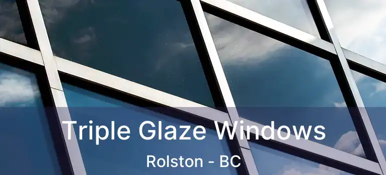  Triple Glaze Windows Rolston - BC