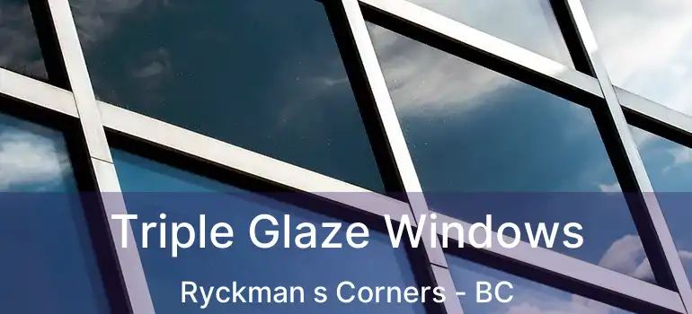  Triple Glaze Windows Ryckman s Corners - BC