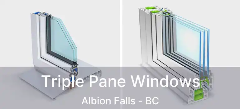  Triple Pane Windows Albion Falls - BC