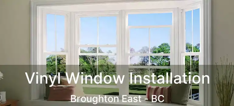  Vinyl Window Installation Broughton East - BC