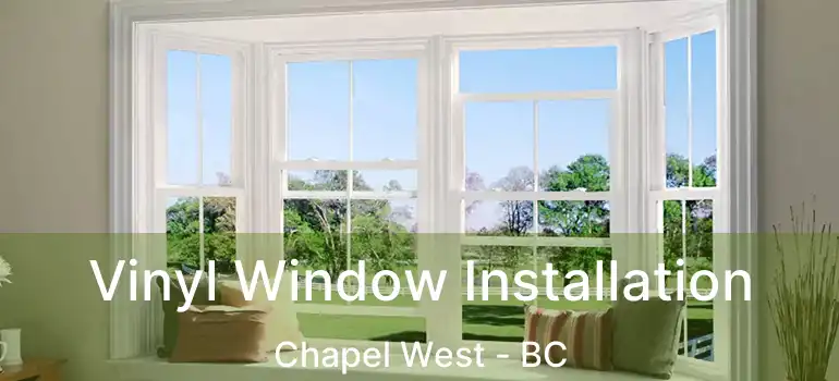  Vinyl Window Installation Chapel West - BC