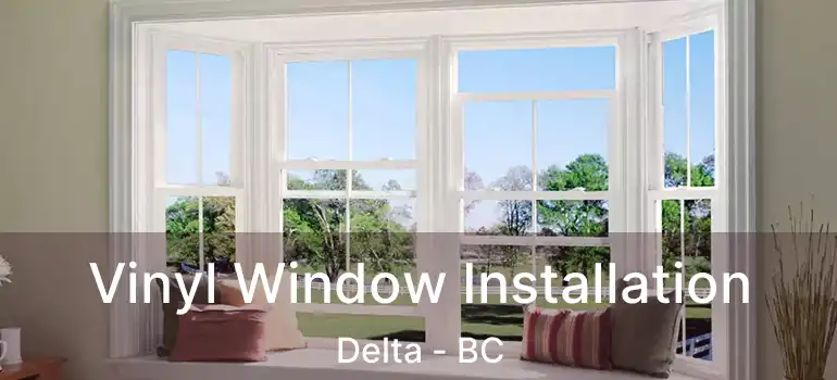  Vinyl Window Installation Delta - BC