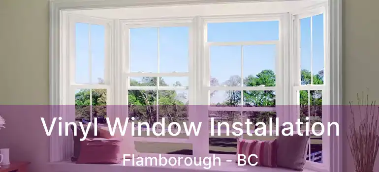  Vinyl Window Installation Flamborough - BC