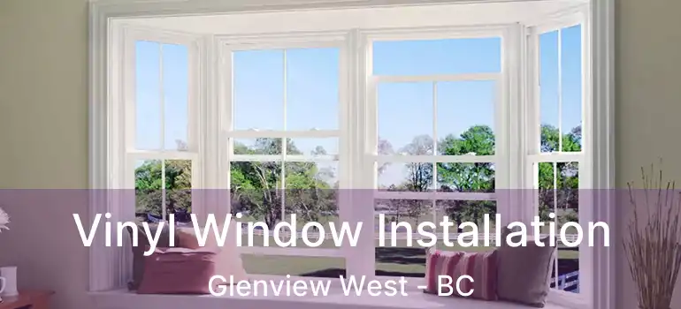  Vinyl Window Installation Glenview West - BC