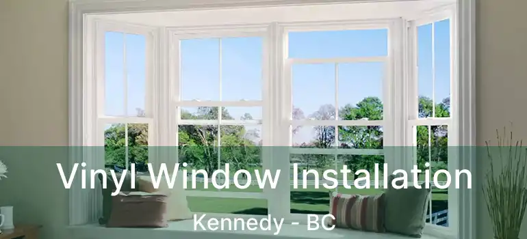  Vinyl Window Installation Kennedy - BC