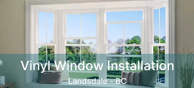  Vinyl Window Installation Landsdale - BC