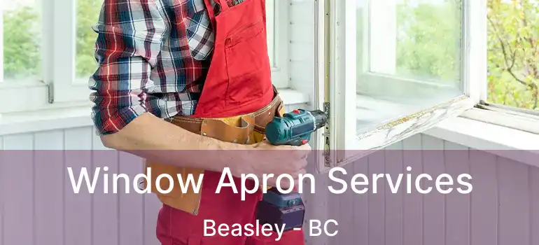  Window Apron Services Beasley - BC