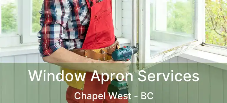  Window Apron Services Chapel West - BC
