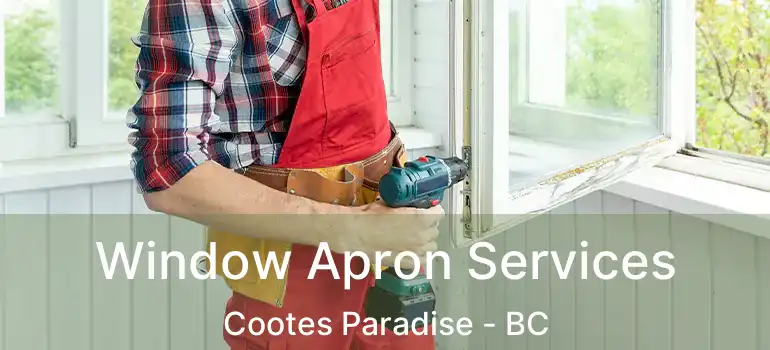  Window Apron Services Cootes Paradise - BC