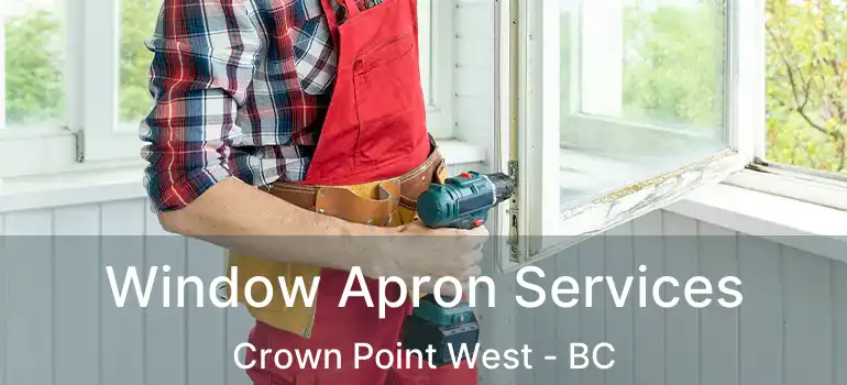 Window Apron Services Crown Point West - BC