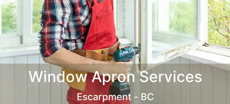  Window Apron Services Escarpment - BC