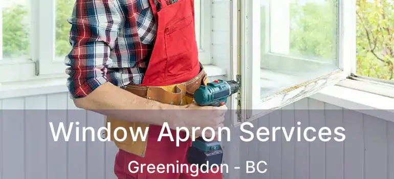  Window Apron Services Greeningdon - BC