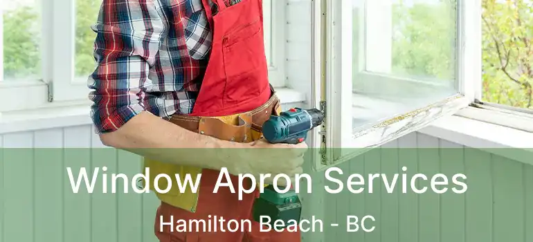  Window Apron Services Hamilton Beach - BC