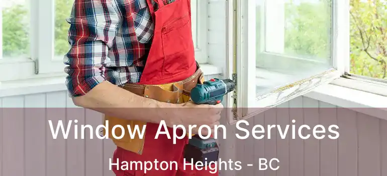  Window Apron Services Hampton Heights - BC