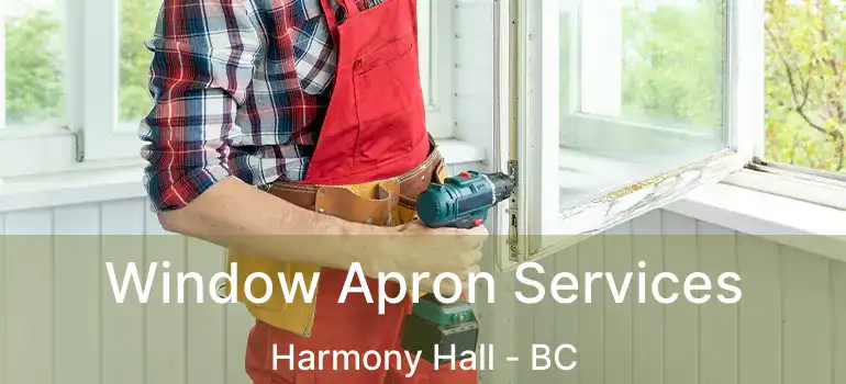  Window Apron Services Harmony Hall - BC
