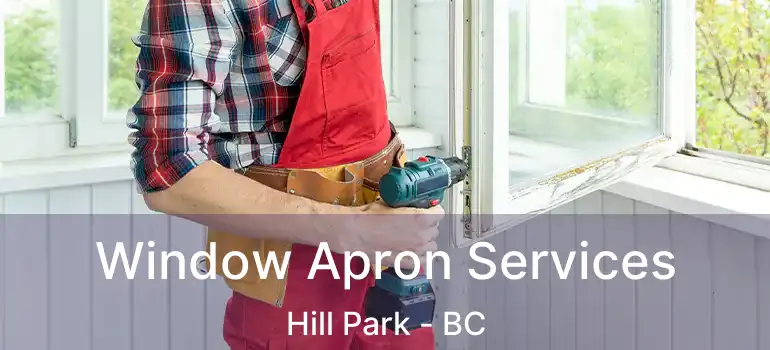  Window Apron Services Hill Park - BC